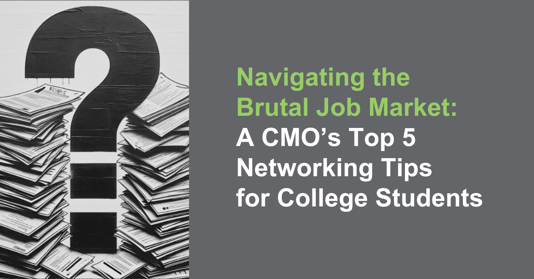 Navigating the Brutal Job Market A CMO’s Top 5 Networking Tips for